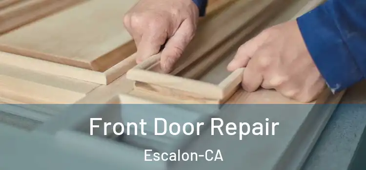 Front Door Repair Escalon-CA